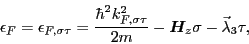 \begin{displaymath}
\epsilon_F = \epsilon_{F,\sigma\tau} = \frac{\hbar^2k_{F,\sigma\tau}^2}{2m}
- \bbox{H}_z\sigma
- \vec{\lambda}_3\tau,
\end{displaymath}