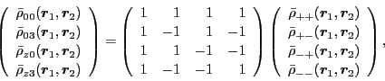 \begin{displaymath}
\left(\begin{array}{c}
\bar{\rho}_{00}(\bboxr_1,\bboxr_2) \\...
...) \\
\bar{\rho}_{--}&(\bboxr_1,\bboxr_2) \end{array}\right) ,
\end{displaymath}