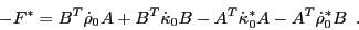 \begin{displaymath}-F^{\ast} = B^T {\dot \rho}_0 A + B^T {\dot \kappa}_0 B - A^T
{\dot \kappa}_0^\ast A - A^T {\dot \rho}_0^\ast B
\,\,\,.
\end{displaymath}