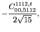 $\displaystyle -\frac{C_{00,5112}^{1112,t}}{2 \sqrt{15}},$