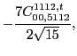 $\displaystyle -\frac{7 C_{00,5112}^{1112,t}}{2 \sqrt{15}},$