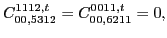 $\displaystyle C_{00,5312}^{1112,t}=C_{00,6211}^{0011,t}=0
,$