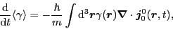 \begin{displaymath}
\frac{{\rm d}}{{\rm d} t}\langle\gamma\rangle
= -\frac{\hba...
...^3\bm{r}\gamma({\bm r})
\bm{\nabla}\cdot\bm{j}_0^0(\bm{r},t)
,
\end{displaymath}