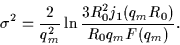 \begin{displaymath}
\sigma^2=
\frac{2}{q_m^2}\ln\frac{3R_0^2j_1(q_mR_0)}{R_0q_mF(q_m)}.
\end{displaymath}