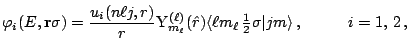 $\displaystyle \varphi_i(E,{\mathbf r}\sigma)=\frac{u_i(n\ell j,r)}{r} {\mathrm ...
...ll m_\ell\,{\textstyle\frac{1}{2}}\sigma\vert jm\rangle\,,\hskip 1cm i=1,\,2\,,$