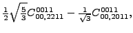 $\displaystyle \tfrac{1}{2} \sqrt{\tfrac{5}{3}} {}{C_{00,2211}^{0011}}-\tfrac{1}{\sqrt{3}}{}{C_{00,2011}^{0011}} ,$