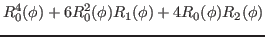 $\displaystyle R^4_0(\phi)+6R^2_0(\phi)R_1(\phi)+4R_0(\phi)R_2(\phi)$