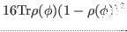 $\displaystyle 16 {\rm Tr}\rho(\phi)(1-\rho(\phi))^2$