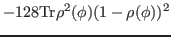 $\displaystyle -128 {\rm Tr}\rho^2(\phi)(1-\rho(\phi))^2$