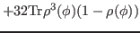 $\displaystyle +32 {\rm Tr}\rho^3(\phi)(1-\rho(\phi))$