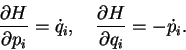 \begin{displaymath}
\frac{\partial{H}}{\partial {p}_i} = \dot{q}_i , \quad
\frac{\partial{H}}{\partial {q}_i} = -\dot{p}_i .
\end{displaymath}