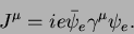 \begin{displaymath}
J^\mu = ie\bar{\psi}_e\gamma^\mu\psi_e .
\end{displaymath}