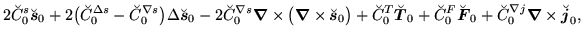 $\displaystyle 2\breve{C}^s_0\breve{\mbox{{\boldmath {$s$}}}}_0\ofbboxofr + 2\bi...
...ox{{\boldmath {$\nabla$}}}\times
\breve{\mbox{{\boldmath {$j$}}}}_0\ofbboxofr ,$