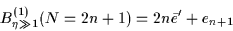 \begin{displaymath}B_{\eta\gg1}^{(1)}(N=2n+1) = 2n\bar{e}'+e_{n+1}
\end{displaymath}