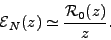 \begin{displaymath}
{\cal{}E}_N(z)\simeq \frac{{\cal{}R}_0(z)}{z}.
\end{displaymath}