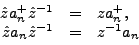 \begin{displaymath}
\begin{array}{rcl}
\hat{z} a^+_n \hat{z}^{-1} &=& z a^+_n , \\
\hat{z} a_n \hat{z}^{-1} &=& z^{-1} a_n
\end{array}\end{displaymath}