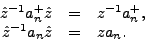 \begin{displaymath}
\begin{array}{rcl}
\hat{z}^{-1} a^+_n \hat{z} &=& z^{-1} a^+_n , \\
\hat{z}^{-1} a_n \hat{z} &=& z a_n .
\end{array}\end{displaymath}