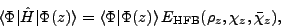 \begin{displaymath}
\langle\Phi\vert\hat{H}\vert\Phi(z)\rangle = \langle\Phi\ver...
...,
E_{\mbox{\rm\scriptsize {HFB}}}(\rho_z,\chi_z,\bar{\chi}_z),
\end{displaymath}