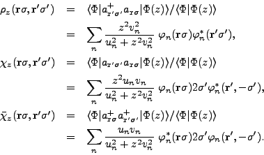 \begin{displaymath}
\begin{array}{lll}
\rho_z({\bf r}\sigma,{\bf r}'\sigma')
&...
...{\bf r}\sigma)2\sigma'\varphi_n({\bf r}',-\sigma').
\end{array}\end{displaymath}