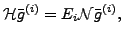 $\displaystyle \mathcal{H} \bar{g}^{(i)} = E_{i} \mathcal{N} \bar{g}^{(i)},$