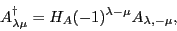 \begin{displaymath}
A_{\lambda\mu}^\dagger = H_A(-1)^{\lambda-\mu}A_{\lambda,-\mu},
\end{displaymath}