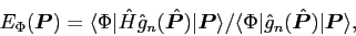 \begin{displaymath}
E_\Phi(\bm{P}) = {\langle\Phi\vert\hat{H}\hat{g}_n(\hat{\bm{...
...{\langle\Phi\vert \hat{g}_n(\hat{\bm{P}})\vert\bm{P}\rangle} ,
\end{displaymath}