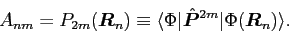 \begin{displaymath}
A_{nm} = {P}_{2m}(\bm{R}_n) \equiv \langle\Phi\vert{\hat{\bm{P}}}^{2m}\vert\Phi(\bm{R}_n)\rangle .
\end{displaymath}