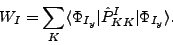 \begin{displaymath}
W_I = \sum_{K} \langle \Phi_{I_y} \vert \hat{P}^I_{KK}\vert\Phi_{I_y} \rangle.
\end{displaymath}