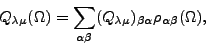 \begin{displaymath}
{Q}_{\lambda\mu}(\Omega)=
\sum_{\alpha\beta}({Q}_{\lambda\mu})_{\beta\alpha}\rho_{\alpha\beta}(\Omega),
\end{displaymath}