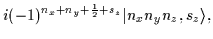 $\displaystyle i(-1)^{n_x+n_y+\frac{1}{2}+s_z}\vert n_xn_yn_z,s_z\rangle ,$