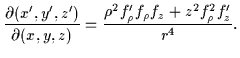 $\displaystyle \frac{\partial(x^{\prime},y^{\prime},z^{\prime})}{\partial(x,y,z)} =
\frac{\rho^2f^{\prime}_\rho f_\rho f_z + z^2f^2_\rho f^{\prime}_z}{{r}^{4}} .$