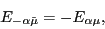 \begin{displaymath}
E_{-\alpha\tilde{\mu}} = - E_{\alpha \mu},
\end{displaymath}