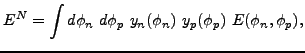 $\displaystyle E^{N}=\int d\phi_{n}~d\phi_{p}~y_{n}(\phi_{n})~y_{p}(\phi_{p})~ E(\phi_{n},\phi_{p}),$